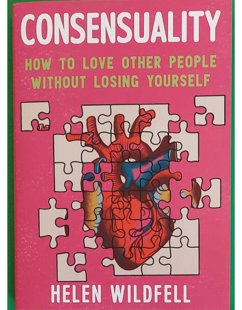 Microcosm Publishing Consensuality: How to Love Other People Without Losing Yourself