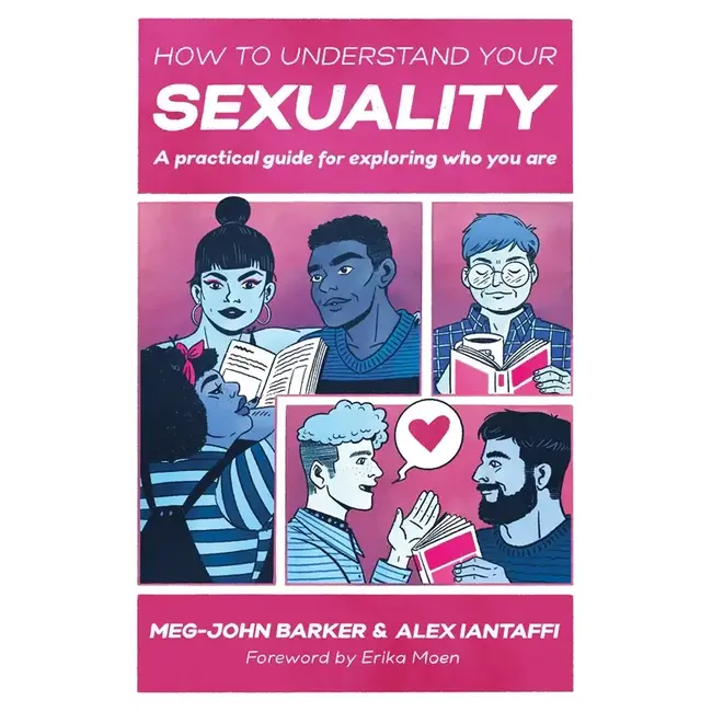 How to Understand Your Sexuality : A Practical Guide for Exploring Who You Are