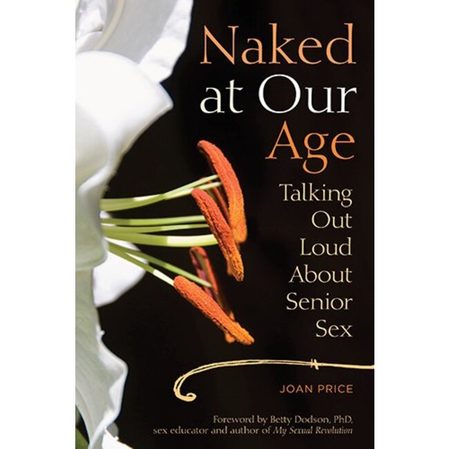 Seal Press Naked at Our Age: Talking Out Loud About Senior SEx