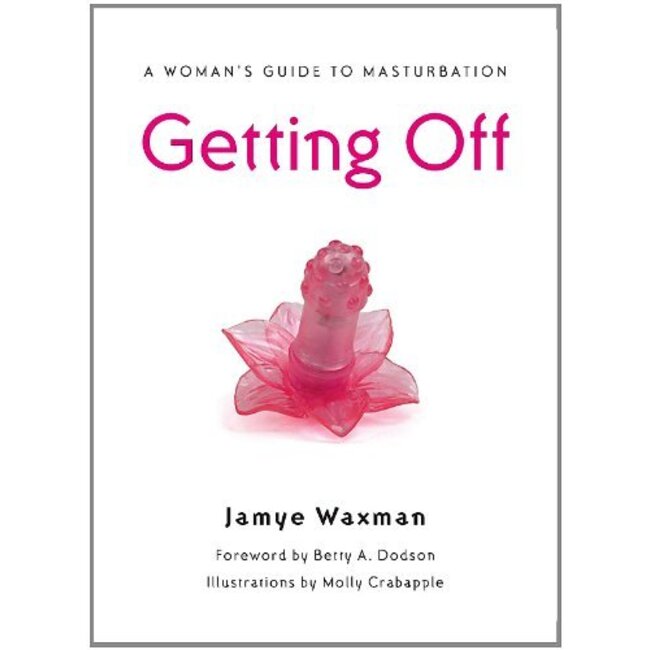 Seal Press Getting Off: A Woman's Guide to Masturbation