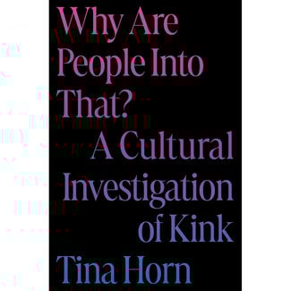 Hatchette Why Are People Into That?  A Cultural Investigation of Kink