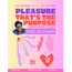 Workshop: Pleasure, That's The Purpose
