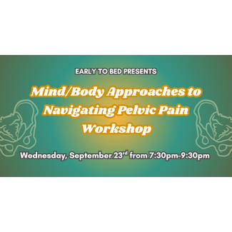 Workshop: Mind/Body Approaches to Navigating Pelvic Pain