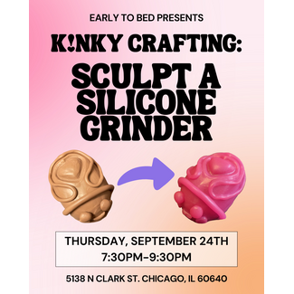 Workshop: Kinky Crafting- Sculpt a Silicone Grinder