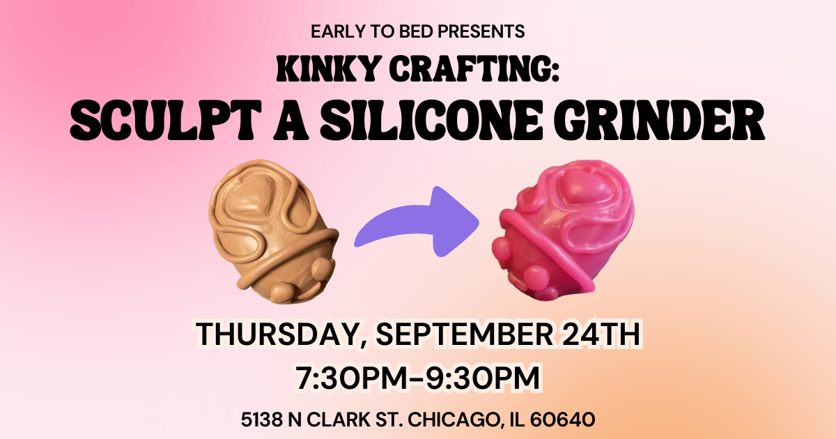 Workshop: Kinky Crafting- Sculpt a Silicone Grinder
