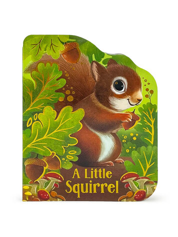 COTTAGE DOOR PRESS A Little Squirrel Shaped Board Book