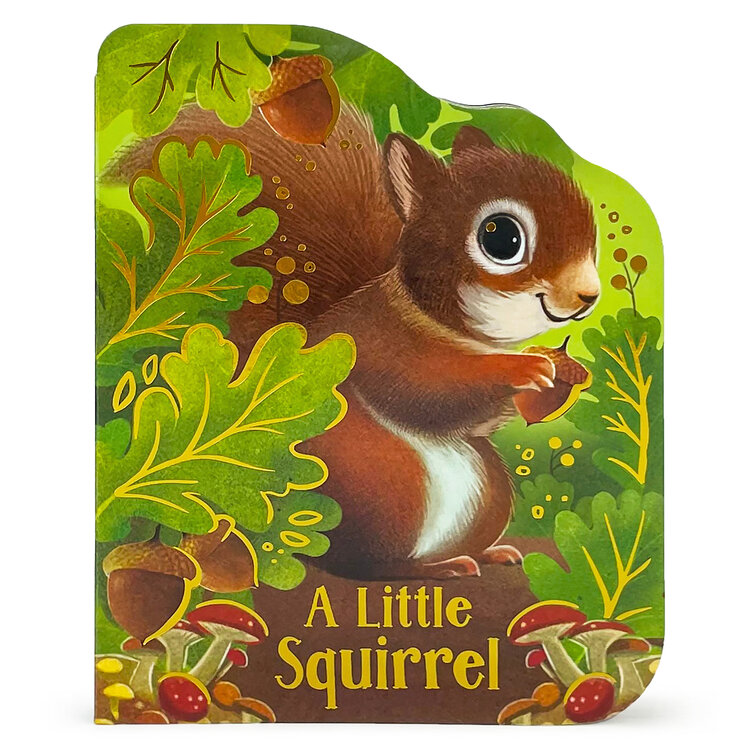 COTTAGE DOOR PRESS A Little Squirrel Shaped Board Book