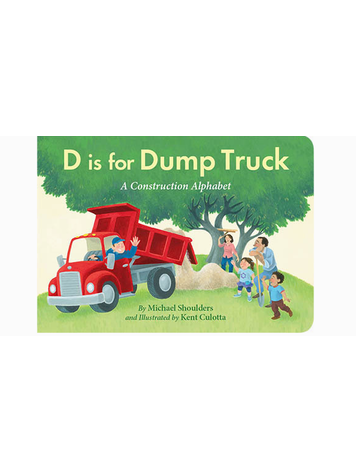 SLEEPING BEAR PRESS D Is For Dump Truck Board Book