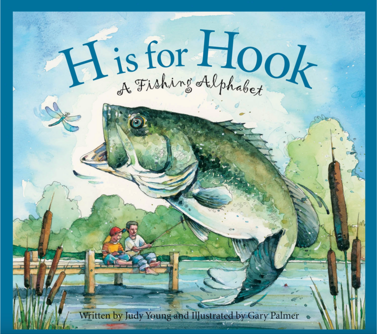 SLEEPING BEAR PRESS H Is For Hook: A Fishing Alphabet Book