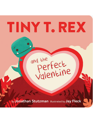 Tiny T.Rex And The Perfect Valentine Book