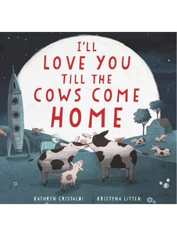 HARPER COLLINS I'll Love You Till The Cows Come Home Board Book