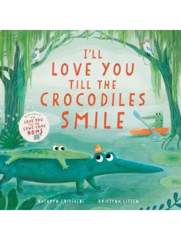 HARPER COLLINS I'll Love You Till The Crocodiles Smile Book