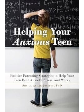 Learning "Helping Your Anxious Teen" by Sheila Achar Josephs PhD.