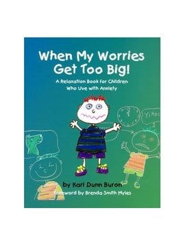 Books When My Worries Get Too Big: A Relaxation Book for Children Who Live with Anxiety.  By Kari Dunn Buron