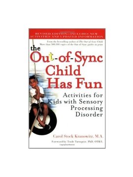 Books The Out-of-Sync Child Has Fun: Activities for Kids With Sensory Processing Disorder [Paperback] by Carol Stock Kranowitz