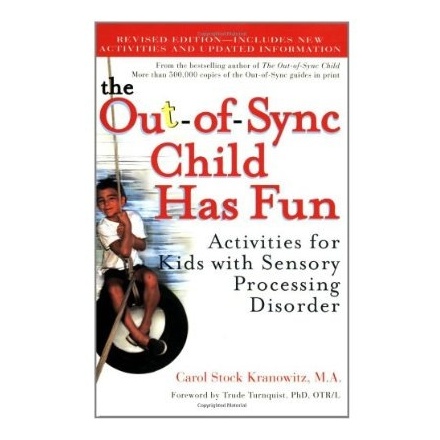 Books The Out-of-Sync Child Has Fun: Activities for Kids With Sensory Processing Disorder [Paperback] by Carol Stock Kranowitz