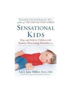 Books Sensational Kids: Hope and Help for Children with Sensory Processing Disorder [Paperback] by Ph.D, OTR, Lucy Jane Miller & Doris A. Fuller