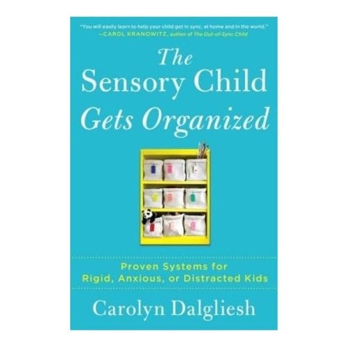 Books The Sensory Child Gets Organized: Proven Systems for Rigid, Anxious, or Distracted Kids