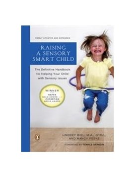 Books Raising a Sensory Smart Child: The Definitive Handbook for Helping Your Child with Sensory Processing Issues [Paperback] by Nancy K. Peske and Lindsey Biel