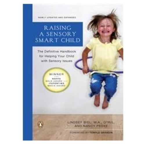 Books Raising a Sensory Smart Child: The Definitive Handbook for Helping Your Child with Sensory Processing Issues [Paperback] by Nancy K. Peske and Lindsey Biel