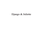 Django & Juliette