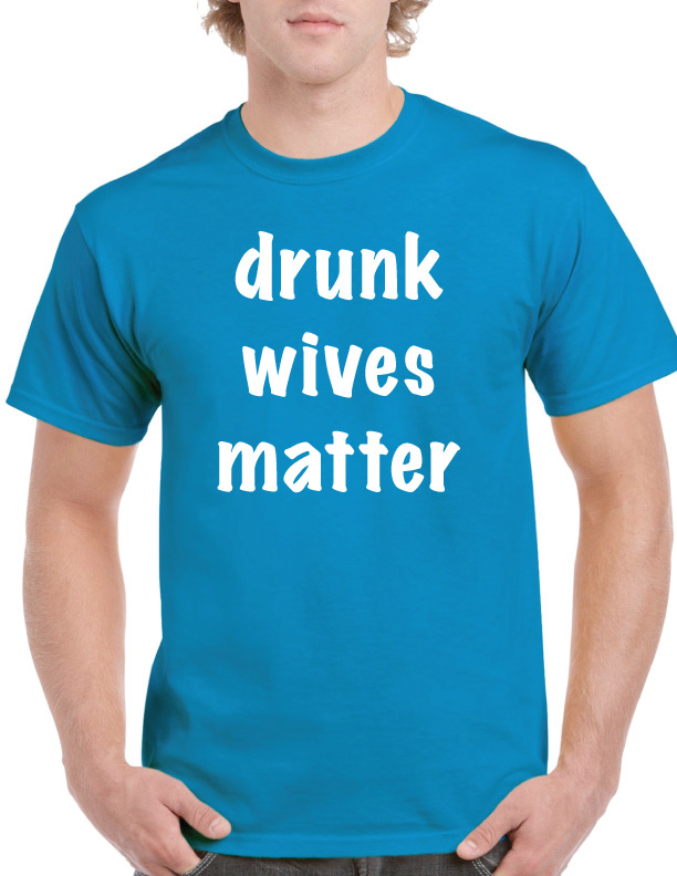 drunk wives matter