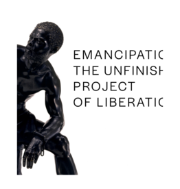 University of California Press Emancipation: The Unfinished Project of Liberation