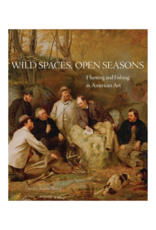SALE Wild Spaces Open Seasons: Hunting and Fishing in American Art Hardcover
