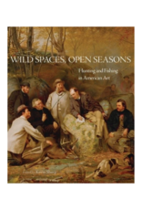 SALE Wild Spaces Open Seasons: Hunting and Fishing in American Art Softcover