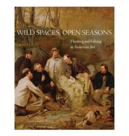 SALE Wild Spaces Open Seasons: Hunting and Fishing in American Art Softcover