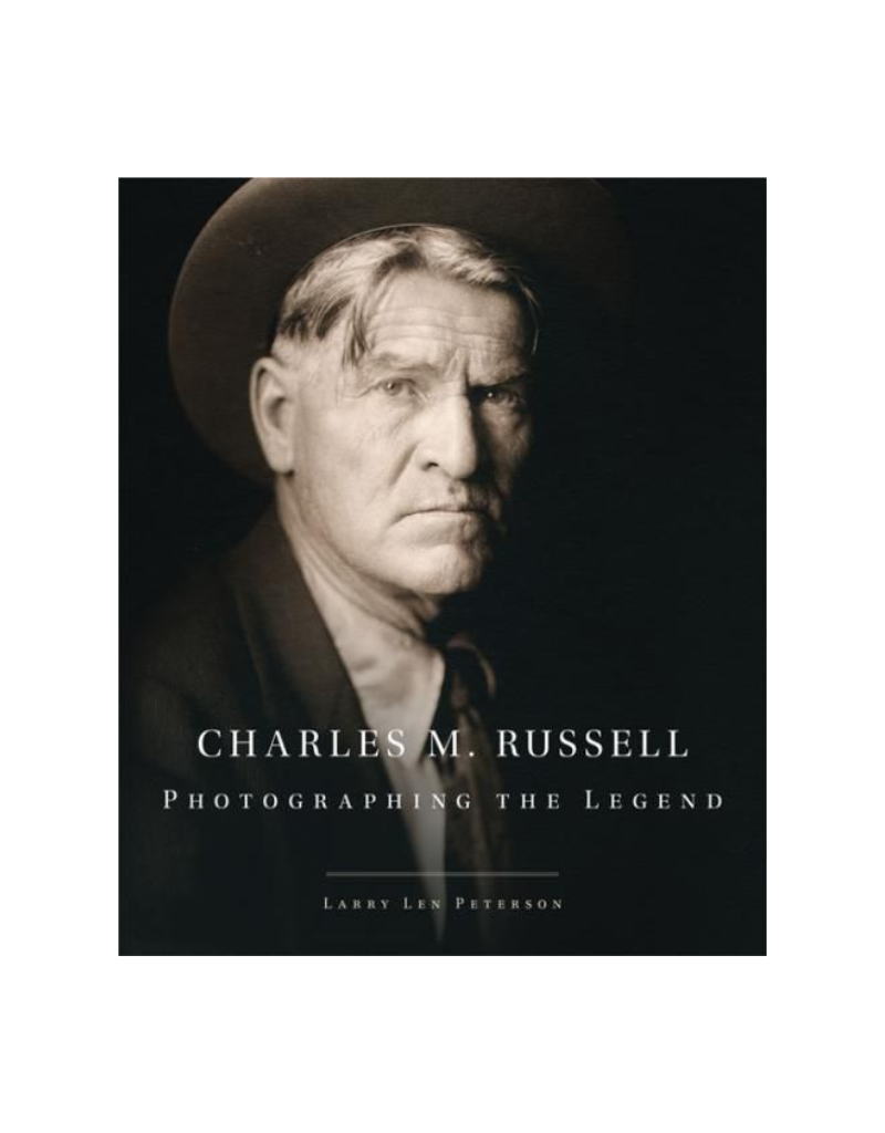 Charles M. Russell: Photographing the Legend