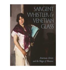 Sargent, Whistler, and Venetian Glass