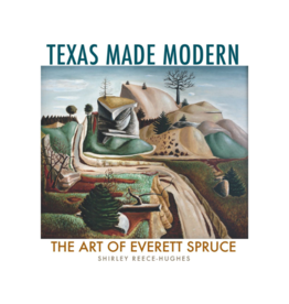 Texas Made Modern: The Art of Everett Spruce