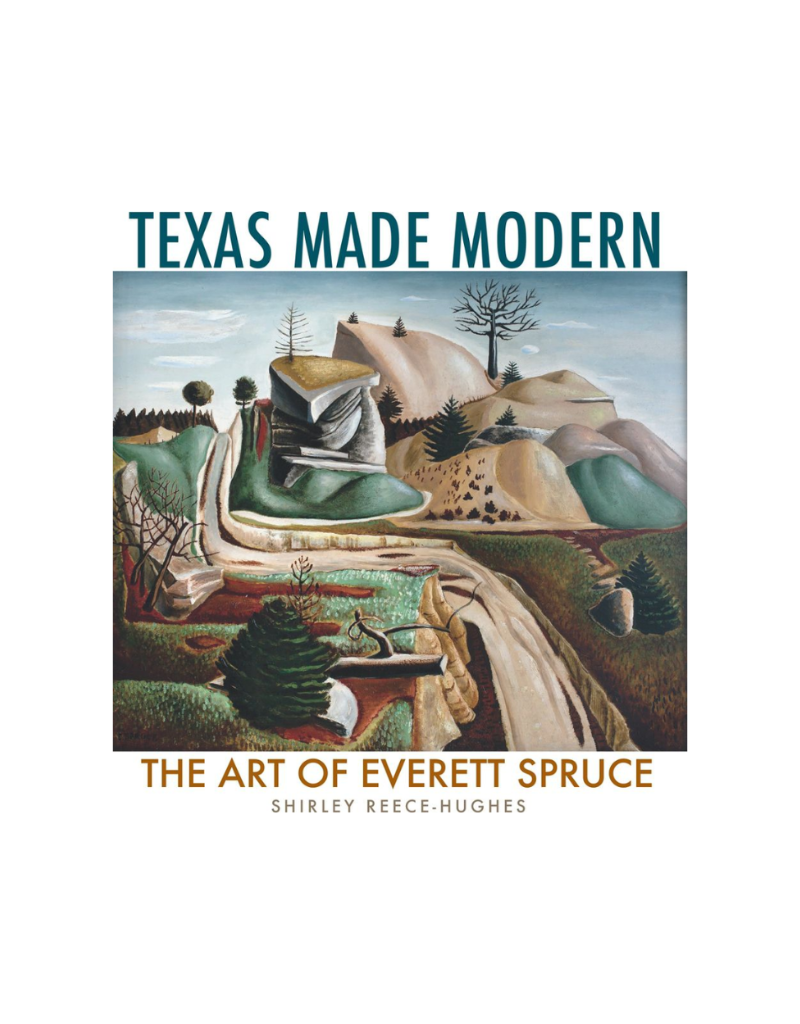 Texas Made Modern: The Art of Everett Spruce