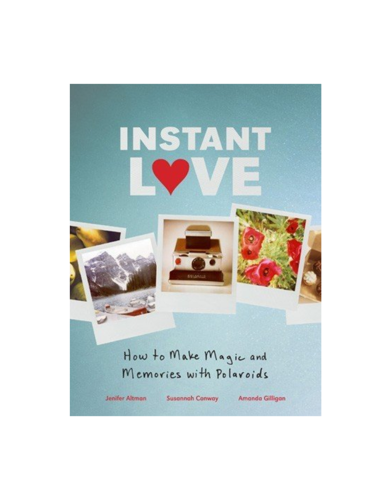 SALE Instant Love How to Make Magic and Memories with Polaroids