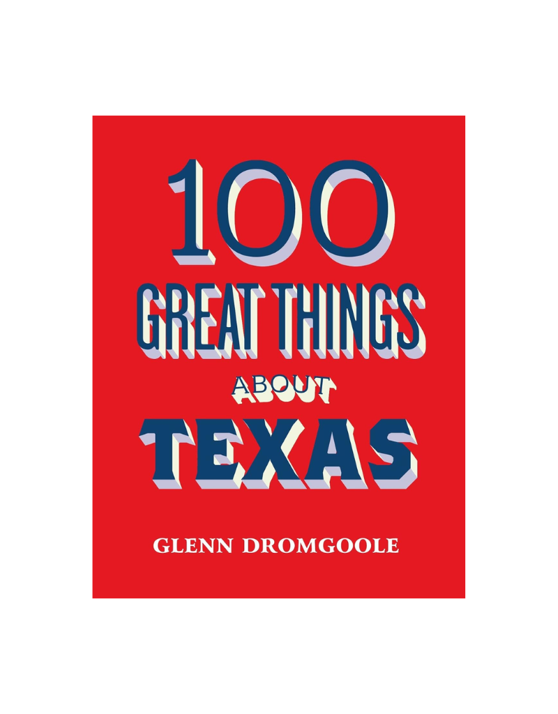 Great Texas Line Press 100 Great Things About Texas