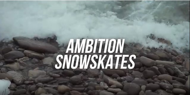 Un petit teaser de Ambition snowskate