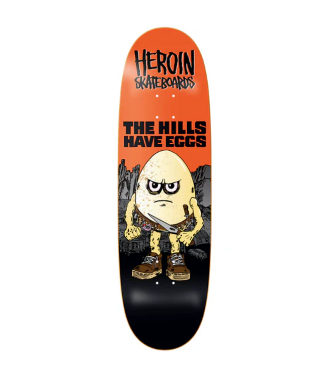 HEROIN HEROIN - THE HILLS HAVE EGGS 9.5" DECK