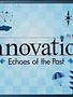 Innovation: Echoes of the Past 3rd Edition
