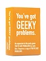 You've Got Geeky Problems
