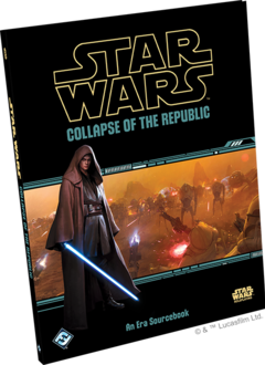Star Wars RPG: Collapse of the Republic Sourcebook