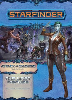 Starfinder Adventure Path: ATTACK OF THE SWARM 2: THE LAST REFUGE