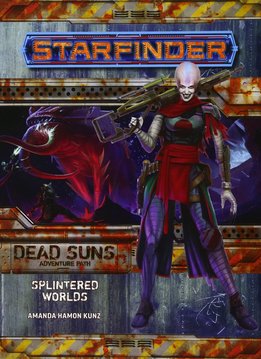 Starfinder Adventure Path: Splintered Worlds (Dead Suns 3 of 6)