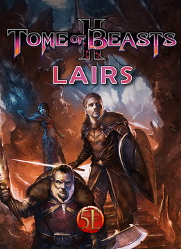 Tome of Beasts 2: Lairs for 5th Edition (SC)