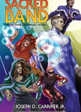 Sacred Band - Sacred Band Chronicles Book One (Mutants & Masterminds Novel)