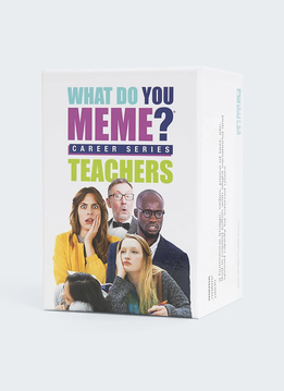 What Do You Meme? Career Series: Teachers