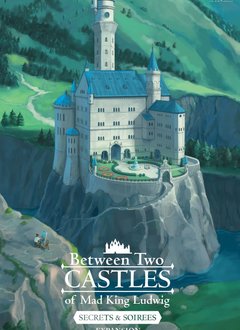 Between Two Castles of Mad King Ludwig: Secrets & Soirees Exp.