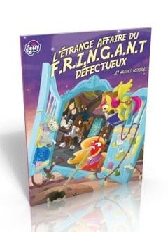 Tail of Equestria: L'Étrange affaire du F.R.I.N.G.A.N.T Défectueux (SC)