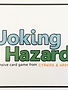 Joking Hazard