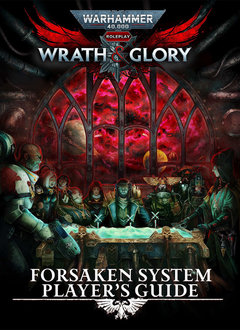 Warhammer 40K Roleplay: Wrath & Glory - Forsaken Player Guide (EN)